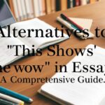 Alternatives to This Shows in Essays A Comprehensive Guide