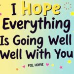 Other Ways to Say “I Hope Everything Is Going Well With You”