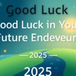 10+ Ways to Say Good Luck in Your Future Endeavors in 2025